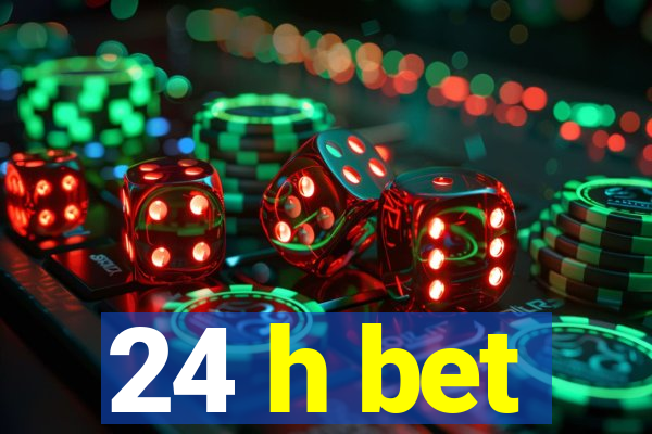 24 h bet